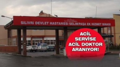 ACİL SERVİSE ACİL DOKTOR ARANIYOR!