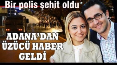 Adana'daki eylemde bir polis şehit oldu