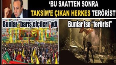 'Bu saatten sonra Taksim'deki herkes terörist'