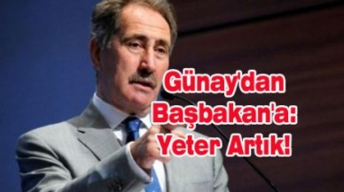 Günay'dan Başbakan'a: Yeter Artık!