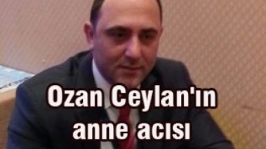 Ozan Ceylan'ın Annesi Vefat Etti