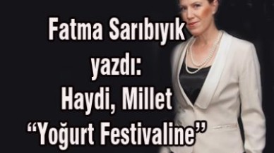 Haydi, Millet “Yoğurt” Festivaline!