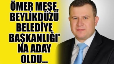 ÖMER MEŞE, BEYLİKDÜZÜ BELEDİYE BAŞKANLIĞI'NA ADAY OLDU...