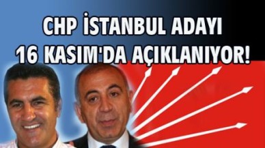 CHP İSTANBUL ADAYI 16 KASIM'DA AÇIKLANIYOR!