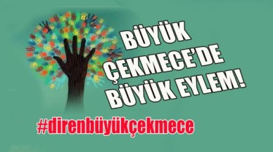 BÜYÜKÇEKMECE’DE BÜYÜK EYLEM!