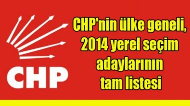 CHP'nin 2014 yerel seçim adaylarının tam listesi