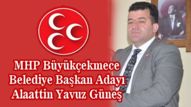 MHP Büyükçekmece'nin adayı Güneş!