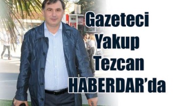Yakup Tezcan HABERDAR’da