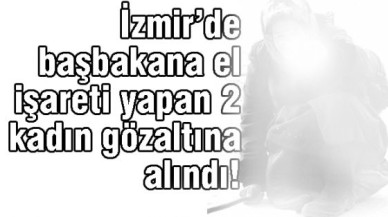 İki kadın gözaltında