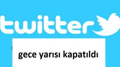 Twitter gece yarısı kapatıldı