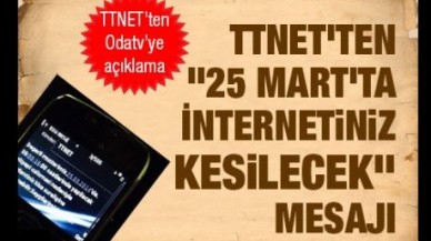 "25 Mart'ta internetiniz kesilecek" mesajı