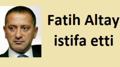 Fatih Altaylı istifa etti