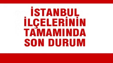 İstanbul İlçe Seçim Sonuçları... KESİN SONUÇLAR...