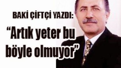 “Artık yeter bu böyle olmuyor”