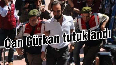 Can Gürkan tutuklandı