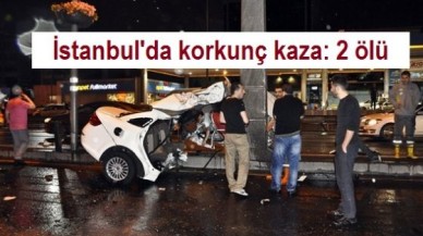 İstanbul'da korkunç kaza: 2 ölü
