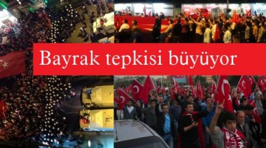 Bayrak tepkisi büyüyor