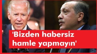 'Bizden habersiz hamle yapmayın'