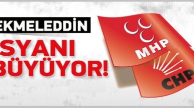 CHP'de Ekmeleddin İhsanoğlu isyanı büyüyor