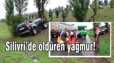Silivri’de öldüren yağmur!