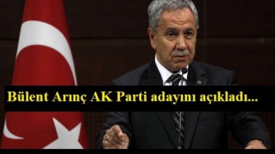 Bülent Arınç AK Parti adayını açıkladı...