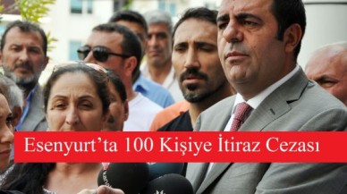 Esenyurt’ta 100 Kişiye İtiraz Cezası