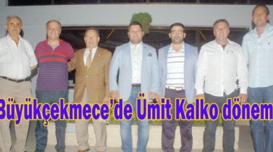 Büyükçekmece’de Ümit Kalko dönemi