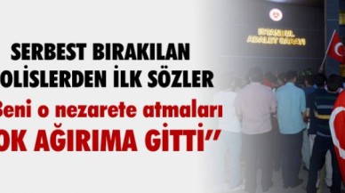 'Beni o nezarete atmaları çok ağırıma gitti'