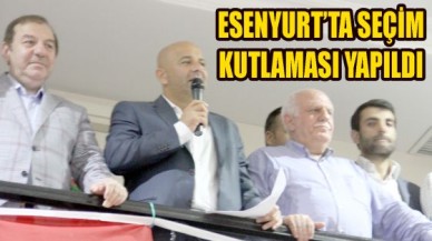 ESENYURT’TA SEÇİM KUTLAMASI YAPILDI