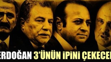 Erdoğan 3 eski Bakan'ın ipini çekecek!