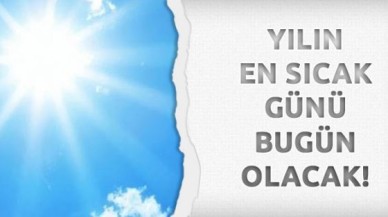 2014'ün en sıcak günü bugün