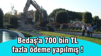 Bedaş'a 700 bin TL fazla ödeme yapılmış !