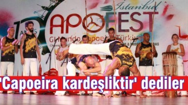 'Capoeira kardeşliktir' dediler