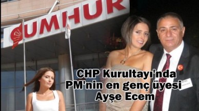 CHP Kurultayı'nda PM'nin en genç adayı Ayşe Ecem