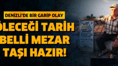 Öleceği tarih belli mezar taşı hazır!
