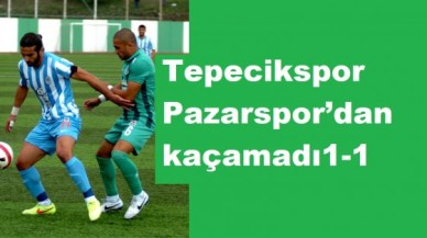 Tepecikspor Pazarspor’dan kaçamadı1-1