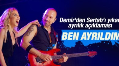 Demir Demirkan: Sertab Erener'den ayrıldım