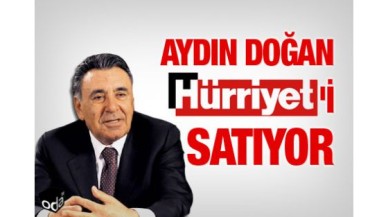 Doğan Grubu Hürriyet'i satıyor!