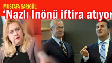 Mustafa Sarıgül'den Nazlı İnönü'ye cevap