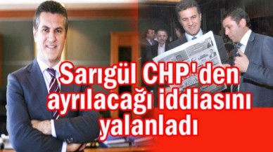 Sarıgül CHP'den ayrılacağı iddiasını yalanladı