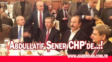 Abdullatif Şener CHP'de...!