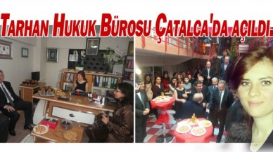 Tarhan Hukuk Bürosu Çatalca'da açıldı.
