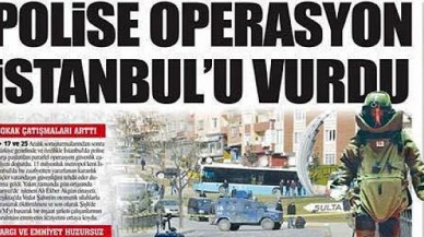 POLİSE OPERASYON İSTANBUL'U VURDU