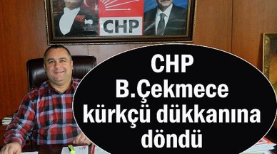 CHP kürkçü dükkanına döndü