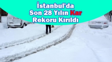 Son 28 Yılın Kar Rekoru Kırıldı