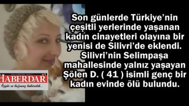 Genç Kadın Silivri'de evinde ölü bulundu!