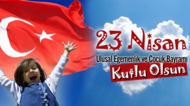 23 Nisan Ulusal Egemenlik ve Çocuk Bayramımız kutlu olsun!