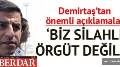 Demirtaş: Biz silahlı örgüt değiliz