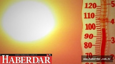 Aşırı sıcaklar Türkiyeyi kavuracak