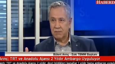 Arınç: TRT ve Anadolu Ajansı Ambargo Uyguluyor